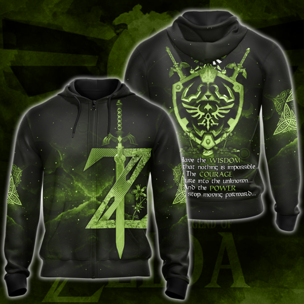 The Legend of Zelda Have the Wisdom to know that nothing is impossible The Courage to venture into the unknown The Power to never stop moving forward All Over Print T-shirt Tank Top Zip Hoodie Pullover Hoodie Green Zip Hoodie S