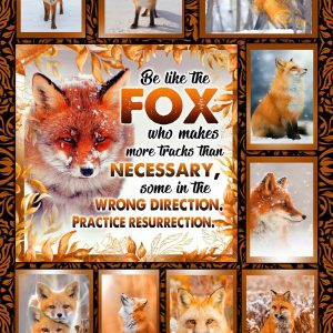 Be like the fox who makes more tracks than necessary, some in the wrong direction. Practice resurrection