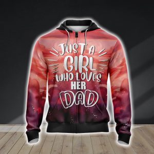 Just A Girl Who Loves Her Daddy Unisex 3D Zip Up Hoodie