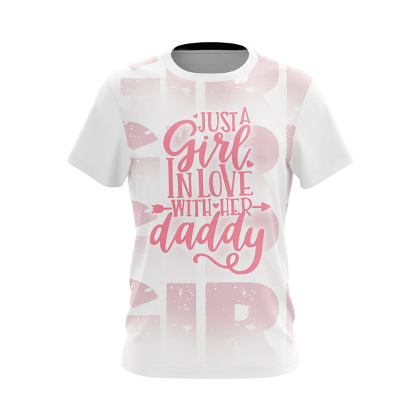 Just A Girl In Love With Her Daddy Unisex 3D T-shirt
