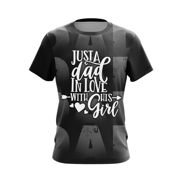 Just A Dad In Love With His Girl Unisex 3D T-shirt