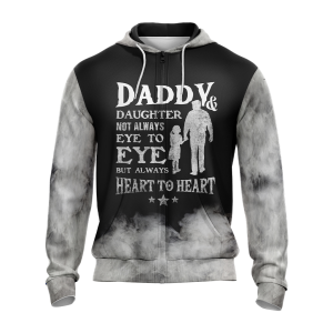 Daddy & Daughter - Not Always Eye To Eye But Always Heart To Heart Unisex 3D Zip Up Hoodie