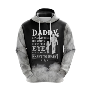 Daddy & Daughter - Not Always Eye To Eye But Always Heart To Heart Unisex 3D Pullover Hoodie