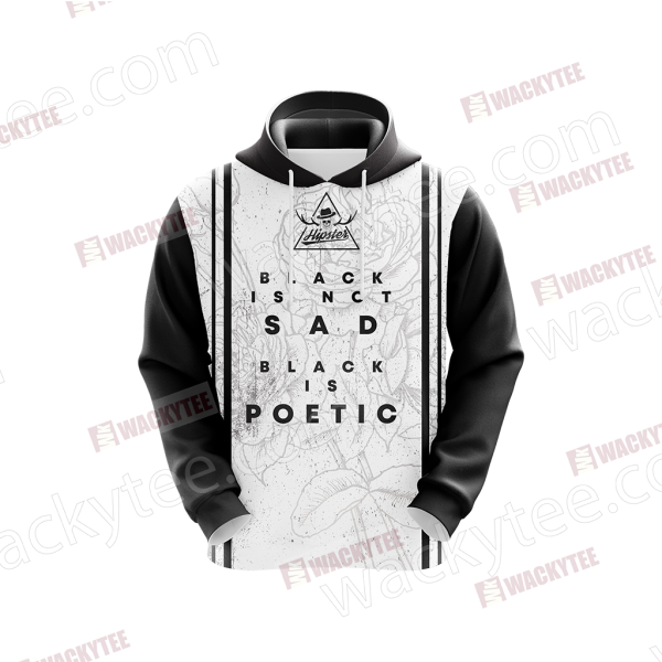 Black Is Not Sad, Black Is Poetic Hipster Quotes 3D Hoodie