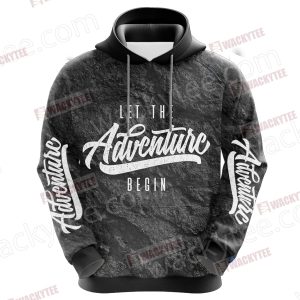 Let The Adventure Begin 3D Hoodie