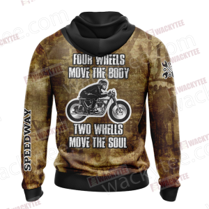 Four Wheels Move the Body Two Wheels Move the Soul Zip Up Hoodie