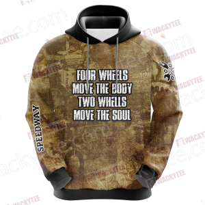 Four Wheels Move the Body Two Wheels Move the Soul 3D Hoodie