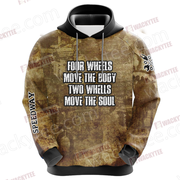 Four Wheels Move the Body Two Wheels Move the Soul 3D Hoodie