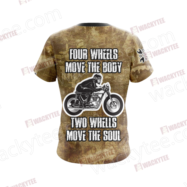 Four Wheels Move the Body Two Wheels Move the Soul Unisex 3D T-shirt