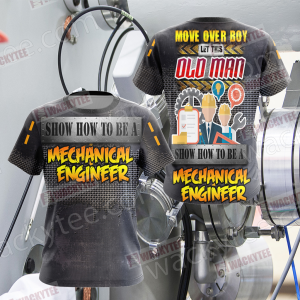 Show You How To Be A Mechanical Engineer Unisex 3D T-shirt