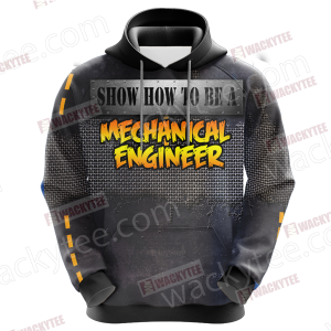 Show You How To Be A Mechanical Engineer 3D Hoodie