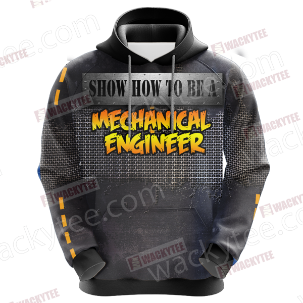 Show You How To Be A Mechanical Engineer 3D Hoodie