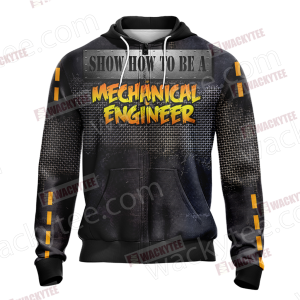 Show You How To Be A Mechanical Engineer Zip Up Hoodie