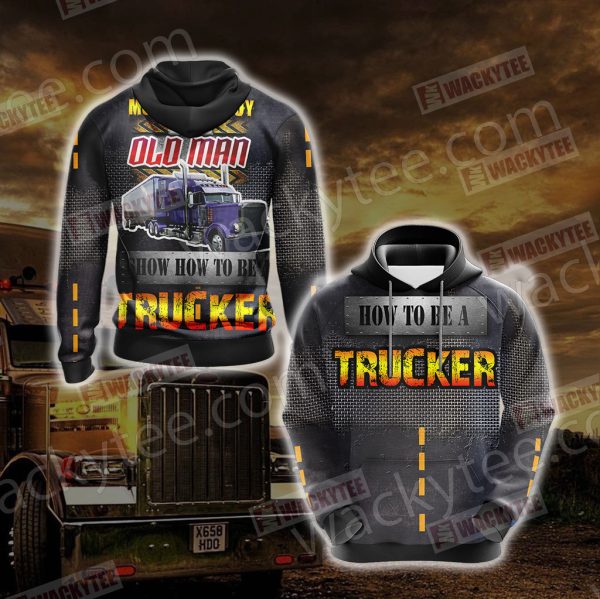 Show You How To Be A Trucker 3D Hoodie