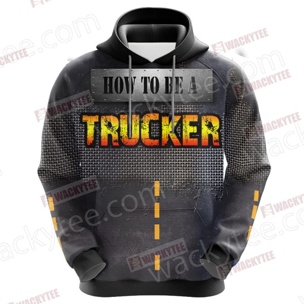 Show You How To Be A Trucker 3D Hoodie