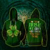 I'm Irish We Don't Do This Keep Calm Thing St.Patrick's Day Zip Up Hoodie