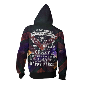 If You Mess With My Daughter I Will Break Out A Level Of Crazy Zip Up Hoodie