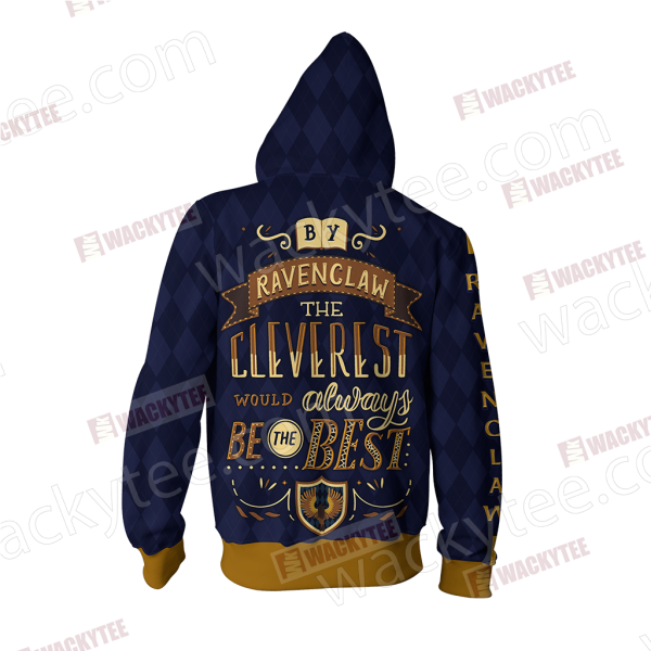 By Ravenclaw The Cleverest Would Always Be The Best Zip Up Hoodie