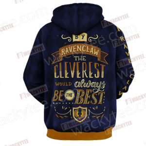 By Ravenclaw The Cleverest Would Always Be The Best 3D Hoodie