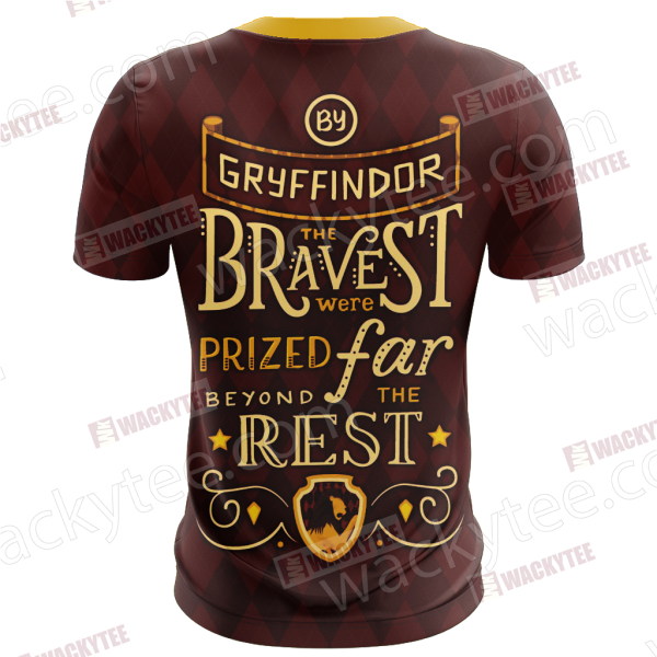 Gryffindor Bravest Were Prized Far Beyond The Rest Unisex 3D T-shirt