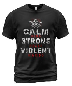 Viking T-shirt Calm Mind Strong Heart Violent Hands Black