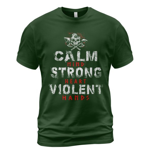 Viking T-shirt Calm Mind Strong Heart Violent Hands Forest Green