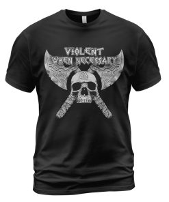 Viking T-shirt Violent When Necessary Skull Axe Black