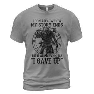 Viking T-shirt My Story Ends But It Will Never Say 'I Gave Up' Ash