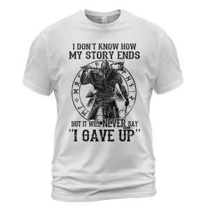 Viking T-shirt My Story Ends But It Will Never Say 'I Gave Up' White