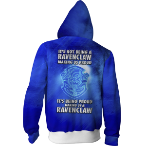 It's Being Proud Making Us A Ravenclaw Harry Potter Zip Up Hoodie