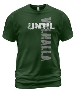 Viking T-shirt Until Valhalla Typography Design Forest Green