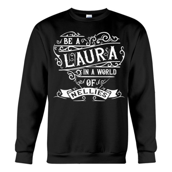 be a laura in a world of nellies sweatshirt