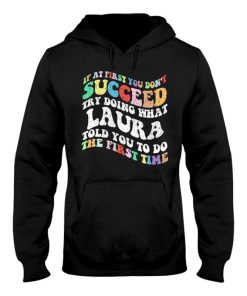 groovy if at first you dont succeed try doing what laura hoodie