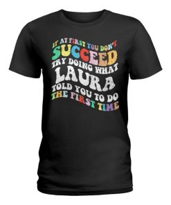 groovy if at first you dont succeed try doing what laura ladies t shirt