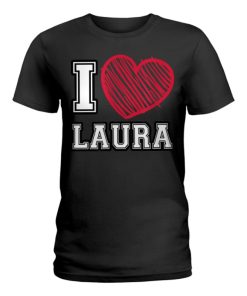 i heart laura first name i love laura personalized ladies t shirt