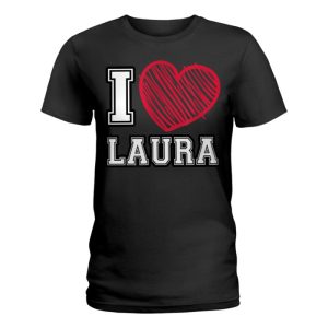 i heart laura first name i love laura personalized ladies t shirt