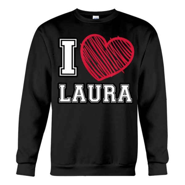 i heart laura first name i love laura personalized sweatshirt