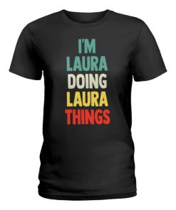 im laura doing laura things fun personalized name laura ladies t shirt