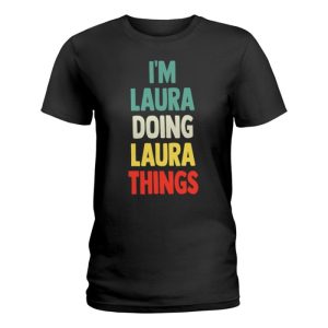 im laura doing laura things fun personalized name laura ladies t shirt