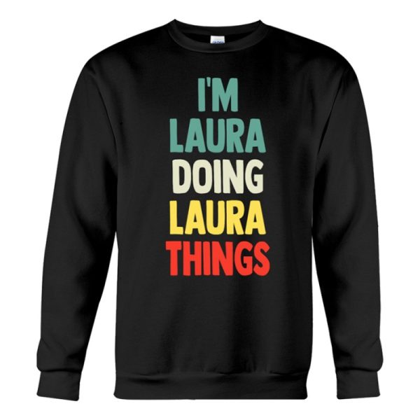 im laura doing laura things fun personalized name laura sweatshirt