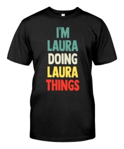 I'M Laura Doing Laura Things Fun Personalized Laura Name