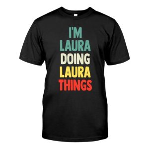 I'M Laura Doing Laura Things Fun Personalized Laura Name