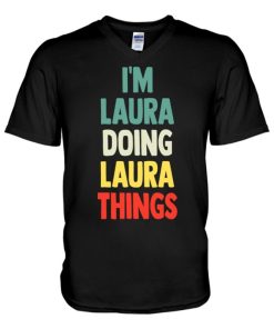 im laura doing laura things fun personalized name laura v neck t shirt