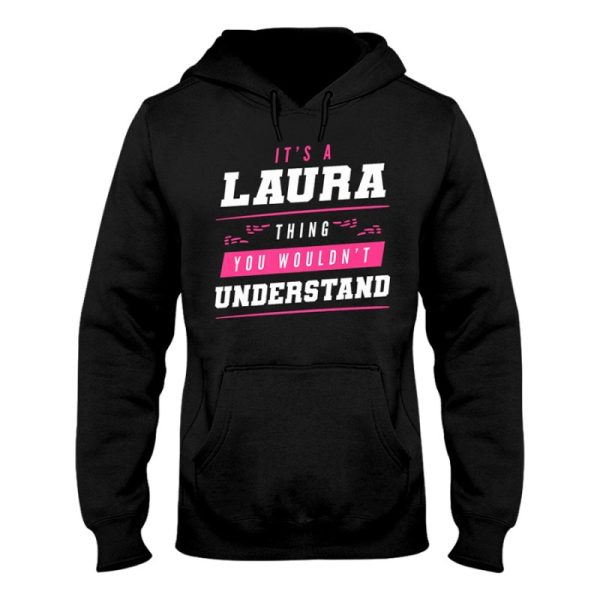 its a laura thing you wouldnt understand funny first name hoodie