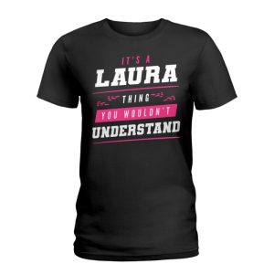 It's A Laura Name Thing You Wouldn't Understand Funny First Name Ladies T-shirt
