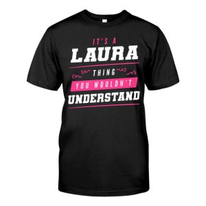 It's A Laura Name Thing You Wouldn't Understand Funny First Name T-shirt