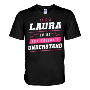 its a laura thing you wouldnt understand funny first name v neck t shirt