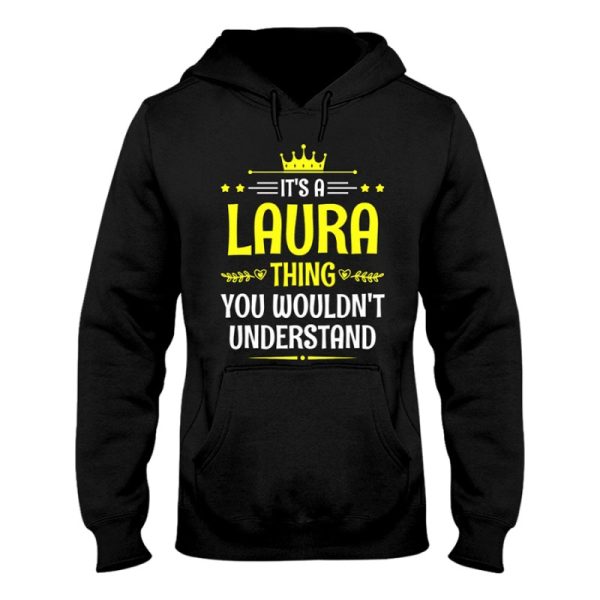 its a laura thing you wouldnt understand funny name hoodie