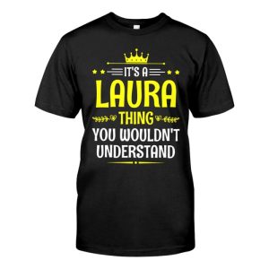 It's a Laura Name Thing You Wouldn't Understand Funny Name T-shirt