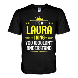 its a laura thing you wouldnt understand funny name v neck t shirt